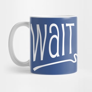 Wait for it Mug